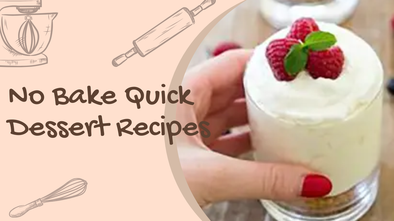 NO BAKE QUICK DESSERT